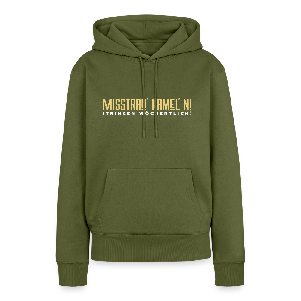 Misstrau' Kamel'n! (trinken wöchentlich) - Frauen Premium Hoodie - Khaki