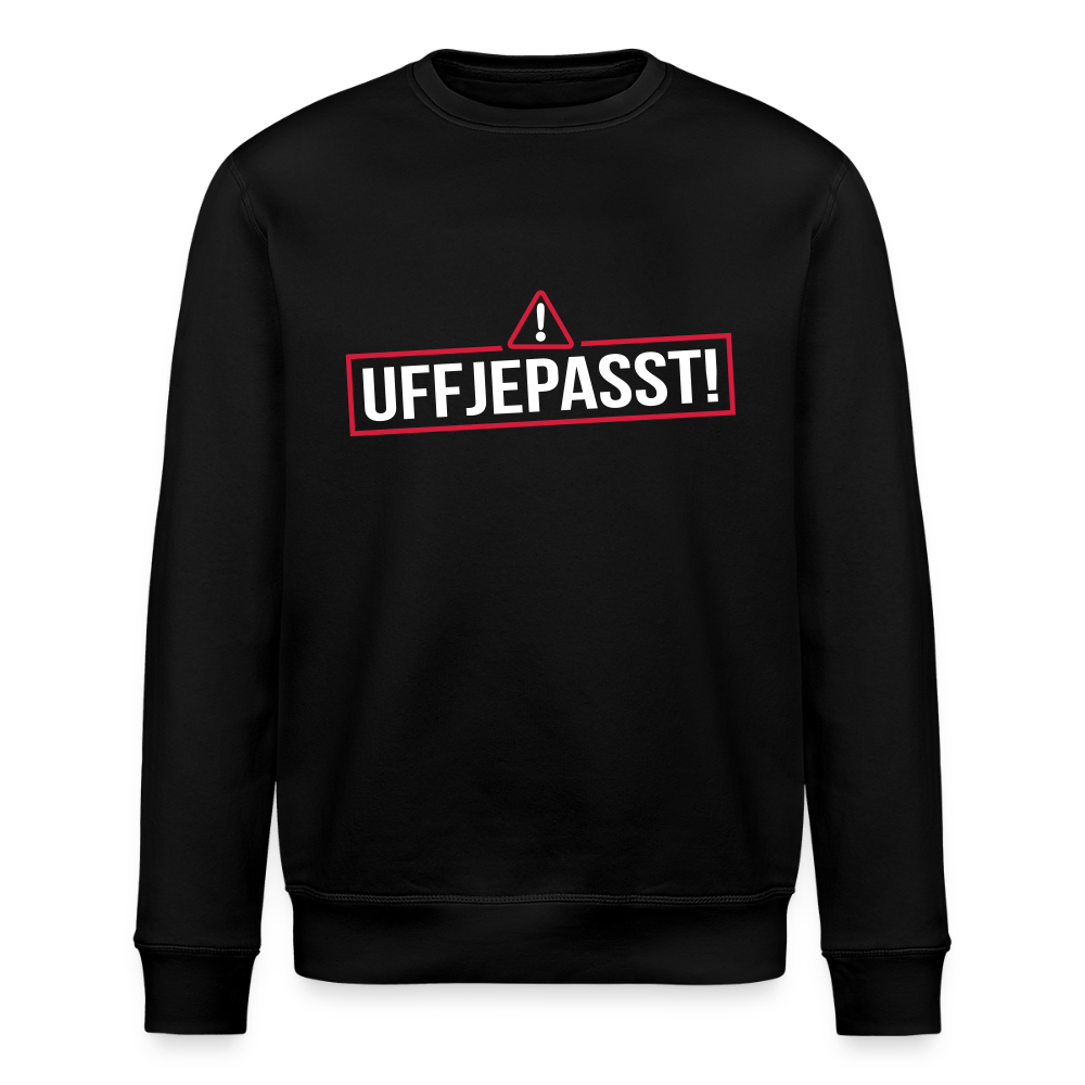 Uffjepasst! - Unisex Bio Sweatshirt - Schwarz