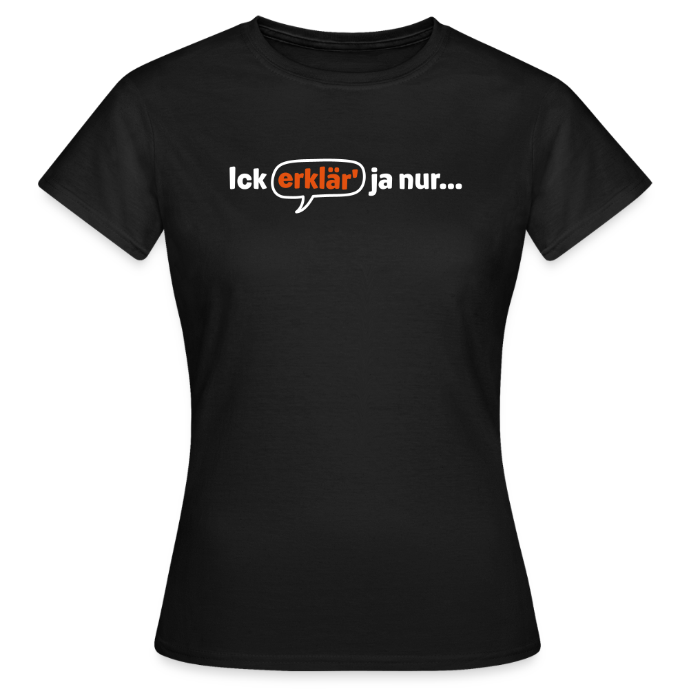 Ick erklär' ja nur… - Frauen Premium T-Shirt - Schwarz