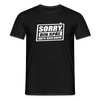 Sorry, ick bin spät. Hatte keen Bock. - Männer Premium T-Shirt - Schwarz