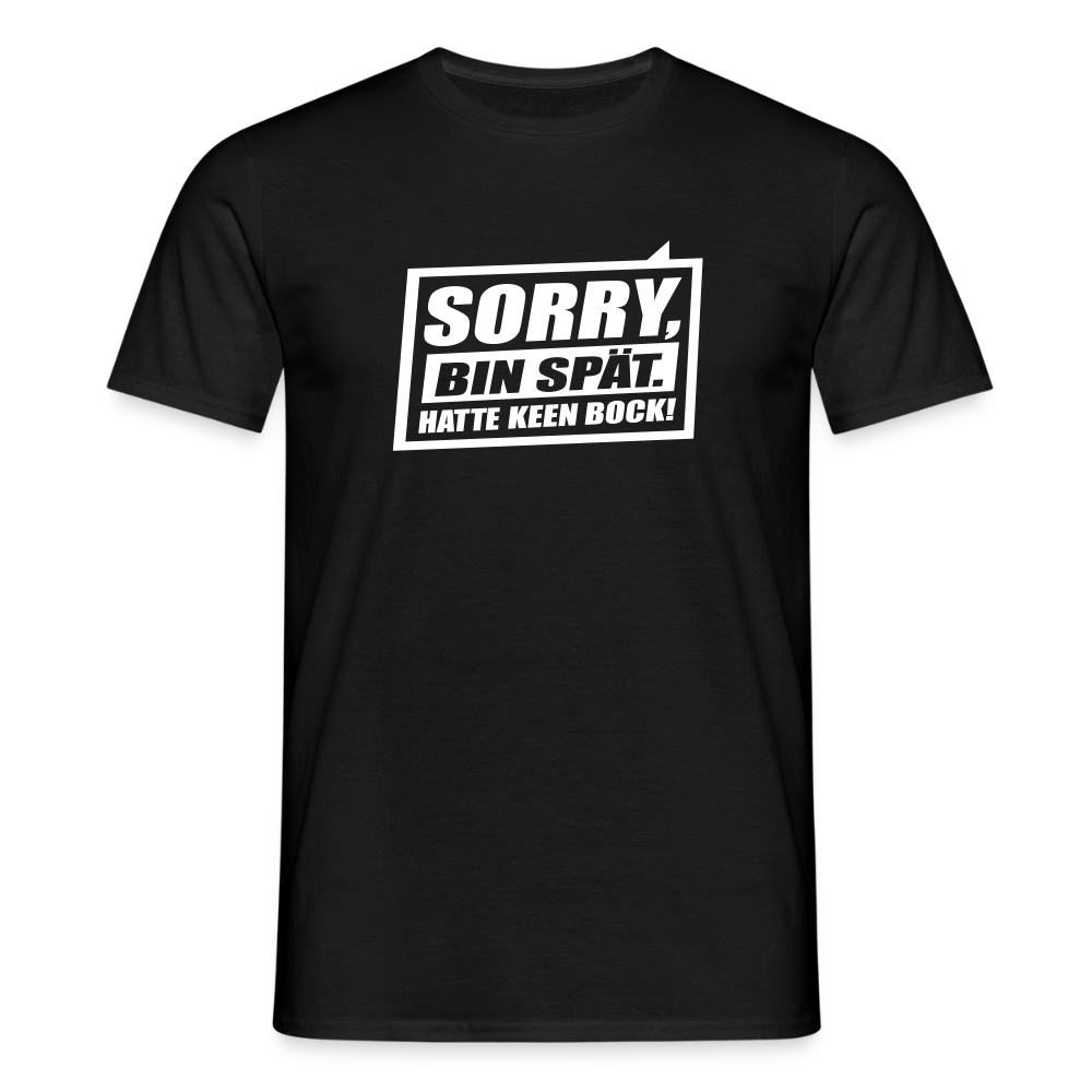 Sorry, ick bin spät. Hatte keen Bock. - Männer Premium T-Shirt - Schwarz
