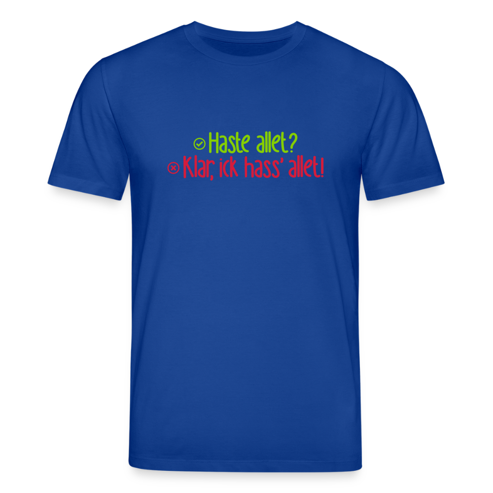 Haste allet? Klar, ick hass' allet! - Unisex Bio T-Shirt - Dunkelblau