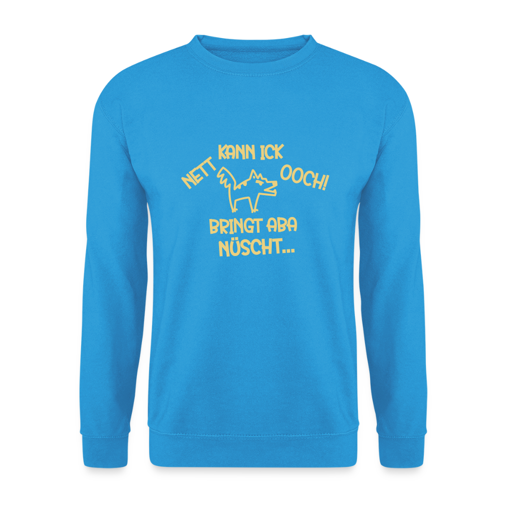 NETT KANN ICK OOCH! - Unisex Pullover - Meeresblau