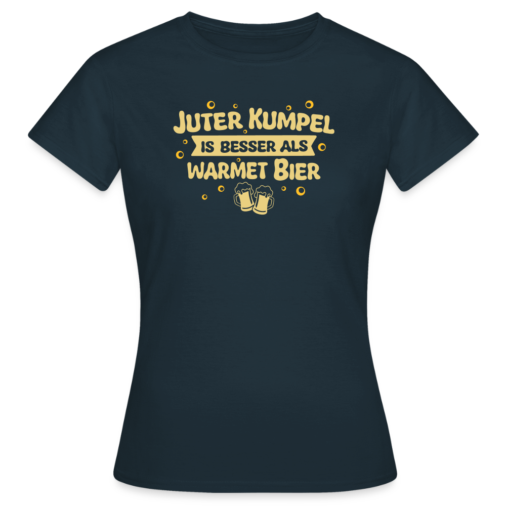 Juter Kumpel ist besser als warmet Bier - Frauen Premium T-Shirt - Navy
