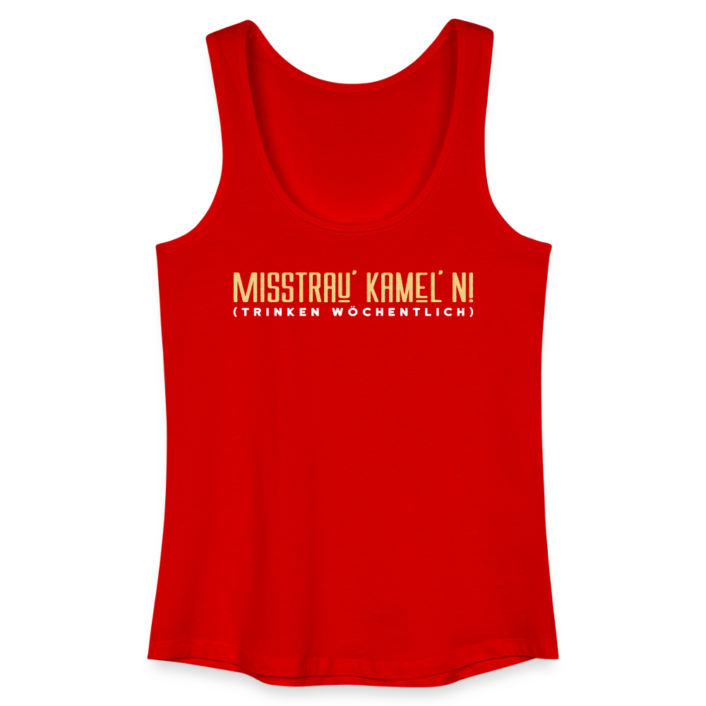 Misstrau' Kamel'n! (trinken wöchentlich) - Frauen Bio Tank Top - Rot