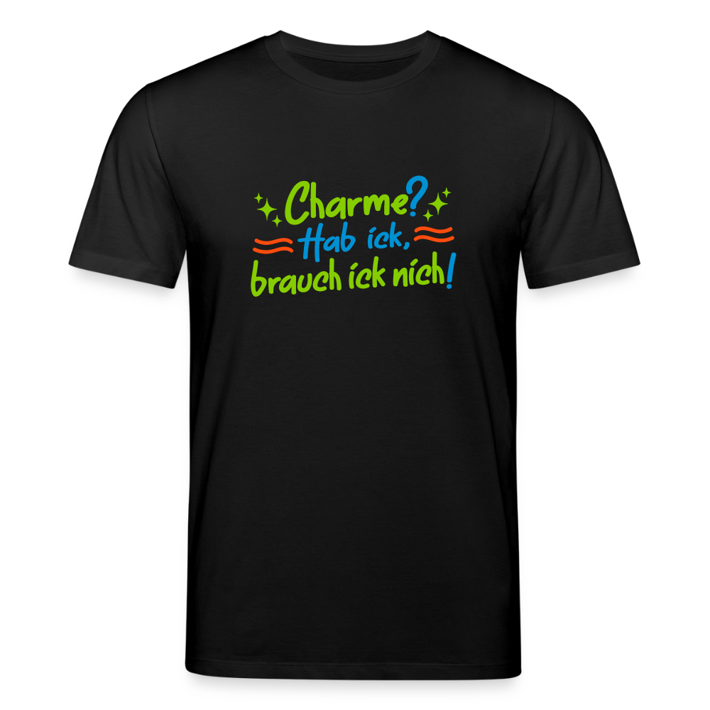 Charme? Hab ick, brauch ick nich! - Unisex Bio T-Shirt - Schwarz