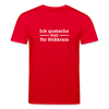 Ick quatsche nur für Süßkram - Unisex Bio T-Shirt - Rot