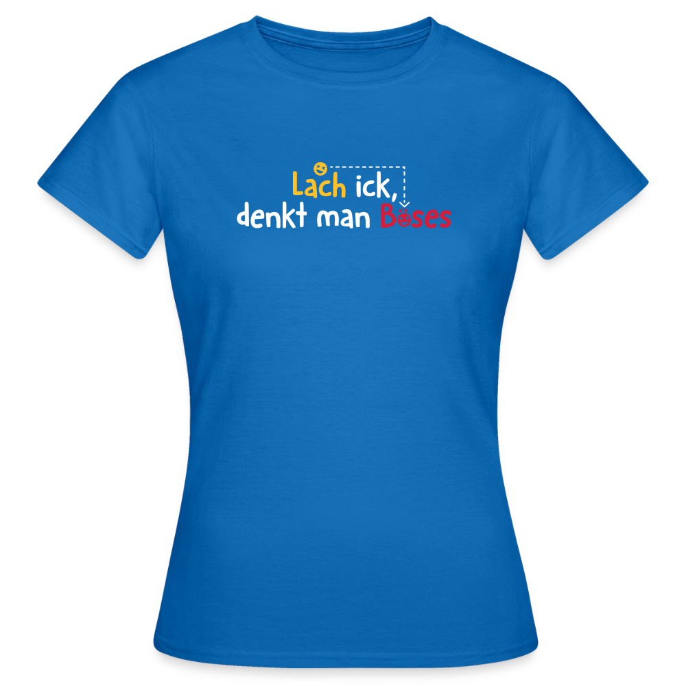 Lach ick, denkt man Böses - Frauen Premium T-Shirt - Royalblau