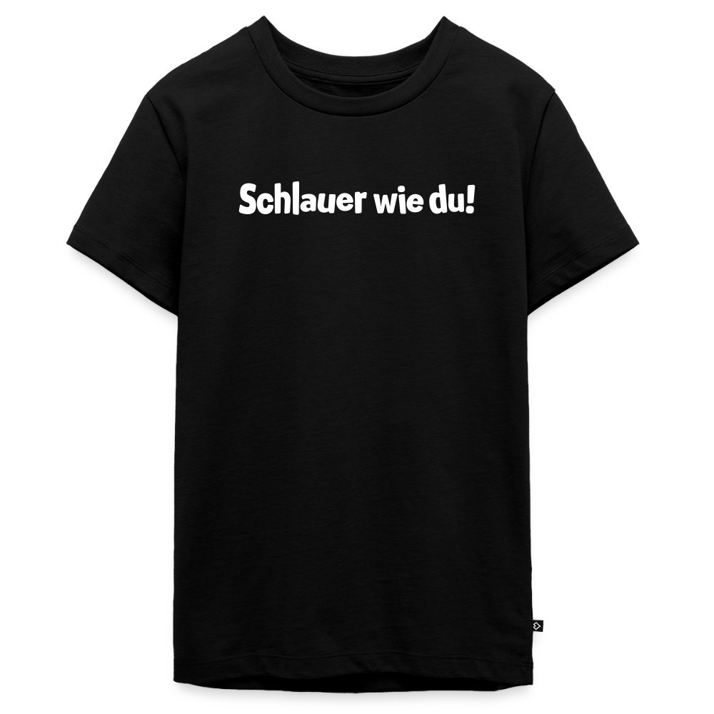 Schlauer wie du! - Teenager Premium T-Shirt - Schwarz