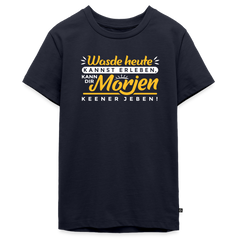 Wasde heute kannst erleben, kann dir morjen keener jeben! - Teenager Premium T-Shirt