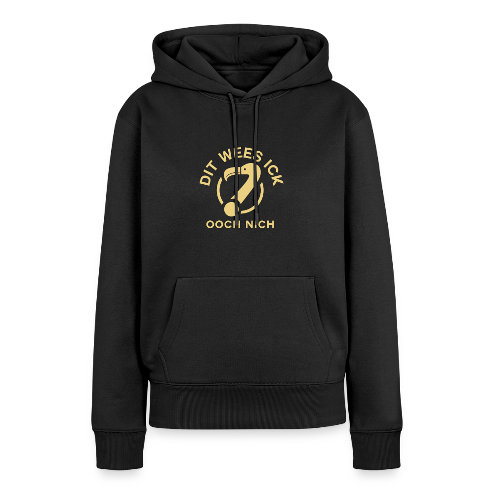 Dit Wees Ick Ooch Nich - Frauen Premium Hoodie - Schwarz