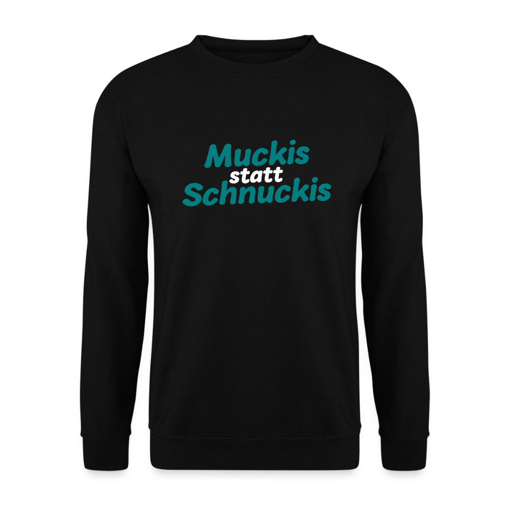 Muckis statt Schnuckis - Unisex Pullover - Schwarz