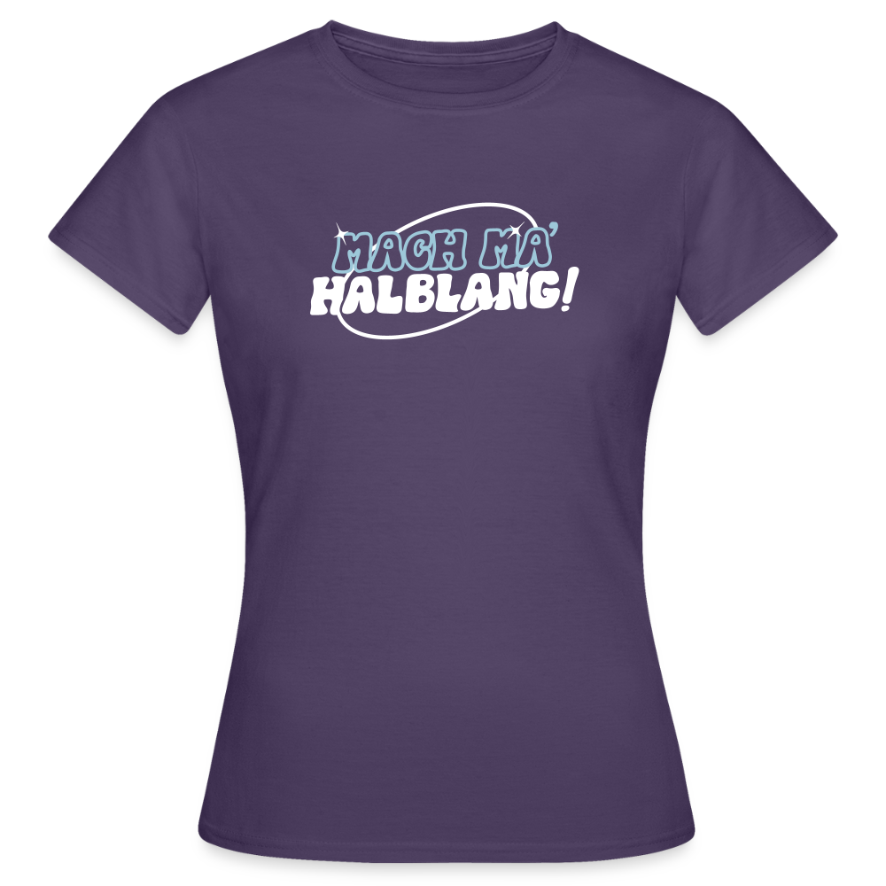 Mach ma’ halblang! - Frauen Premium T-Shirt - Dunkellila