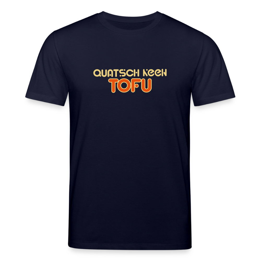 Quatsch keen Tofu! - Unisex Bio T-Shirt - Navy
