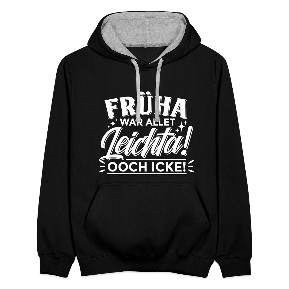 Früha war allet leichta! Ooch icke! - Kontrast Hoodie - Schwarz/Grau meliert