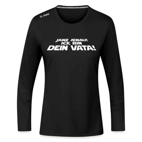 Janz jenau! Ick bin dein Vata! - Frauen Sport Langarmshirt - Schwarz