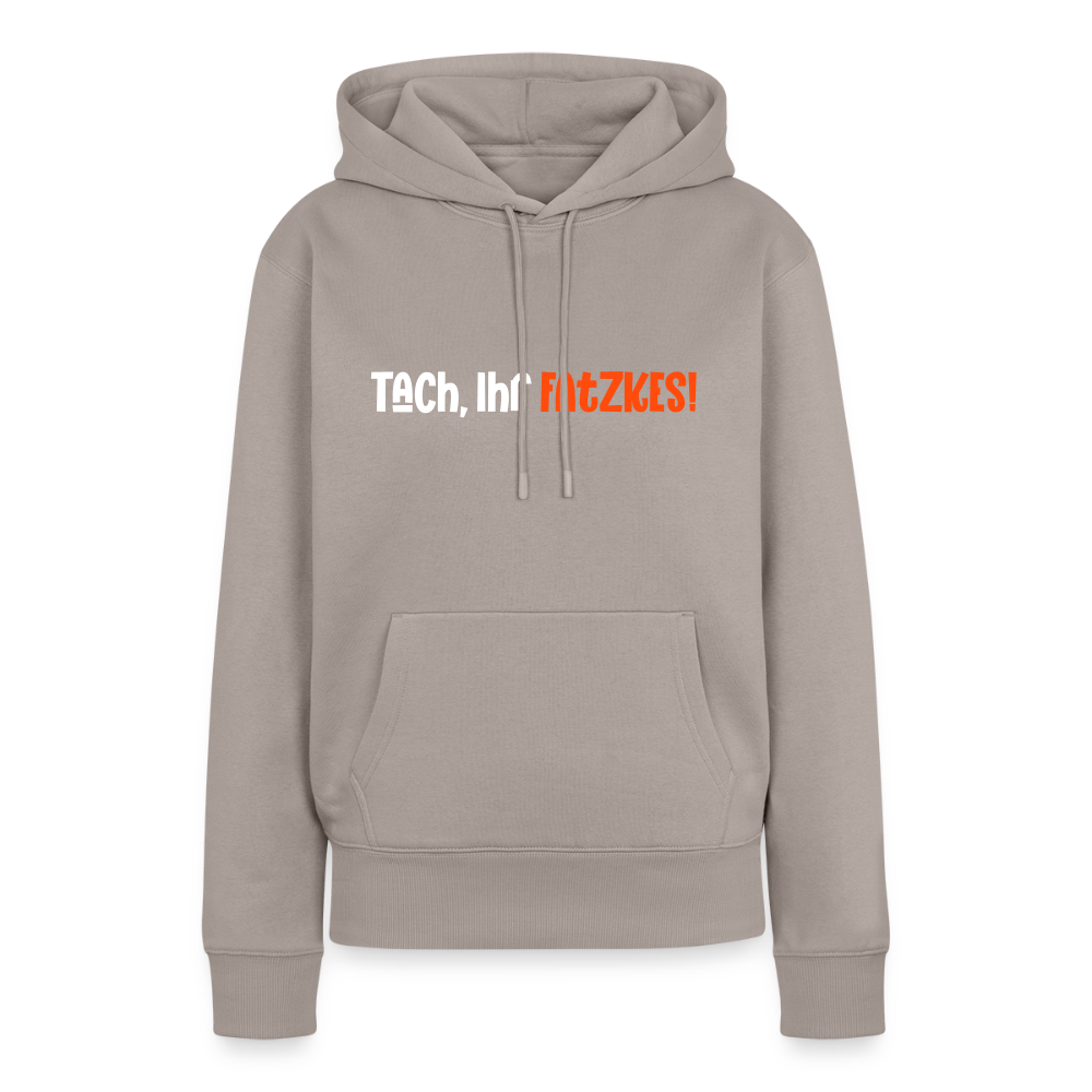 Tach, Ihr Fatzkes! - Frauen Premium Hoodie - Taupe