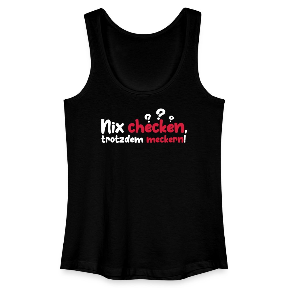 Nix checken, trotzdem meckern! - Frauen Bio Tank Top - Schwarz