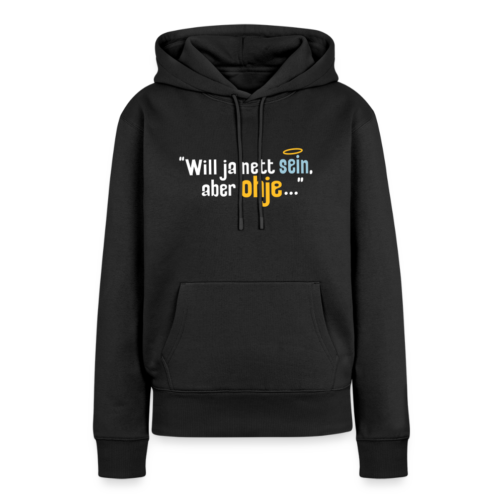 Will ja nett sein, aber ohje... - Frauen Premium Hoodie - Schwarz