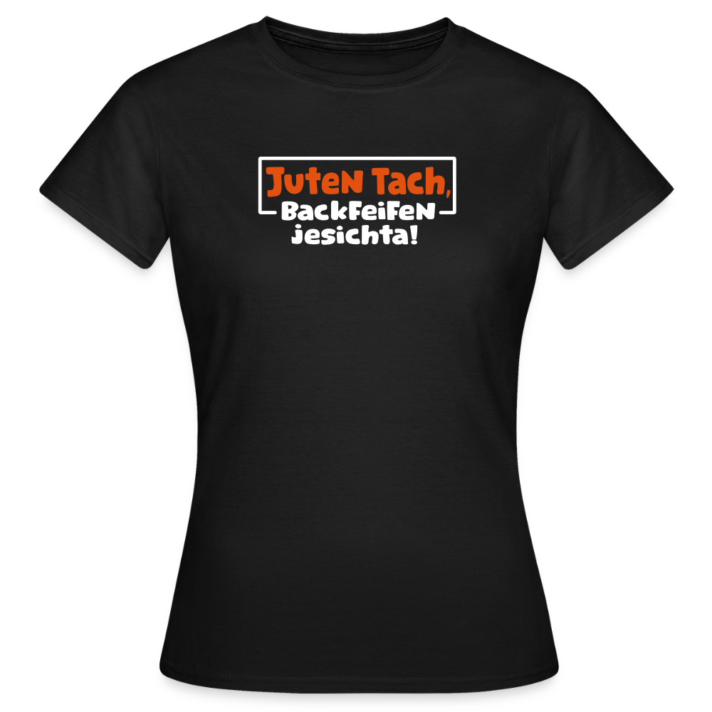 Juten Tach, Backfeifenjesichta! - Frauen Premium T-Shirt - Schwarz