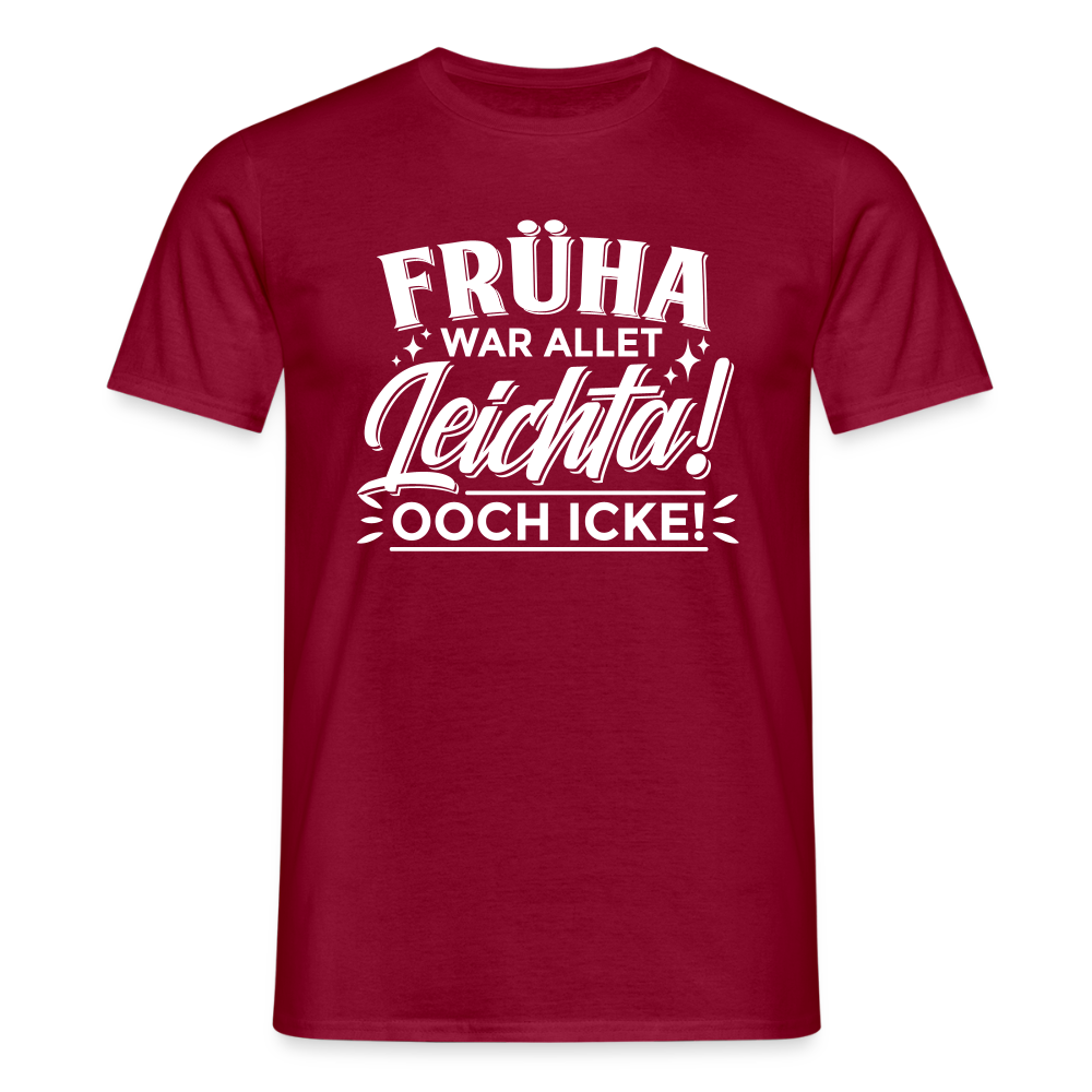 Früha war allet leichta! Ooch icke! - Männer Premium T-Shirt - Ziegelrot