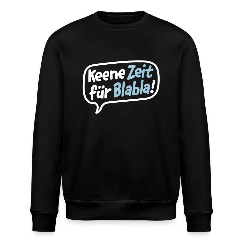 Keene Zeit für Blabla! - Unisex Bio Sweatshirt - Schwarz