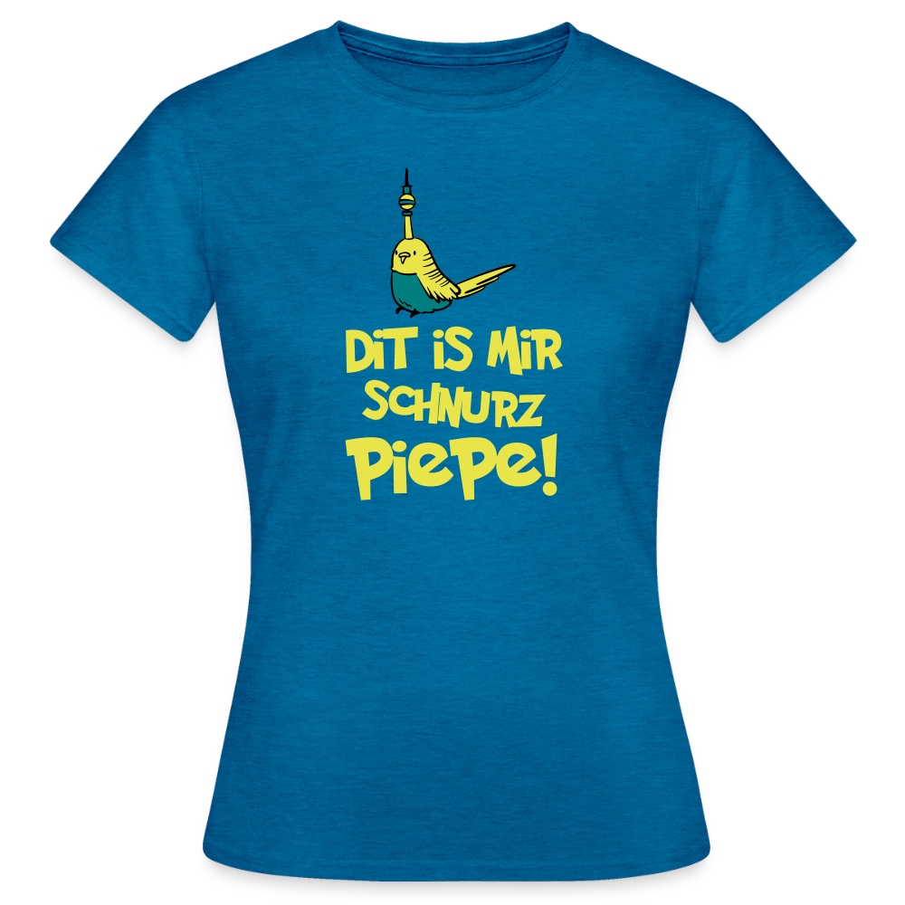 Schnurz Piepe mit Piep - Frauen Premium T-Shirt - Antikblaues Saphir meliert