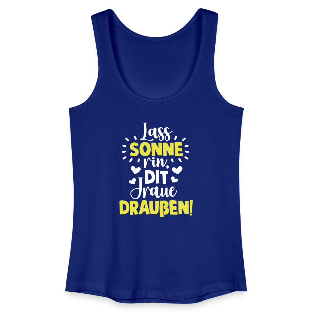 Lass Sonne rin, dit Jraue draußen! - Frauen Bio Tank Top - Königsblau