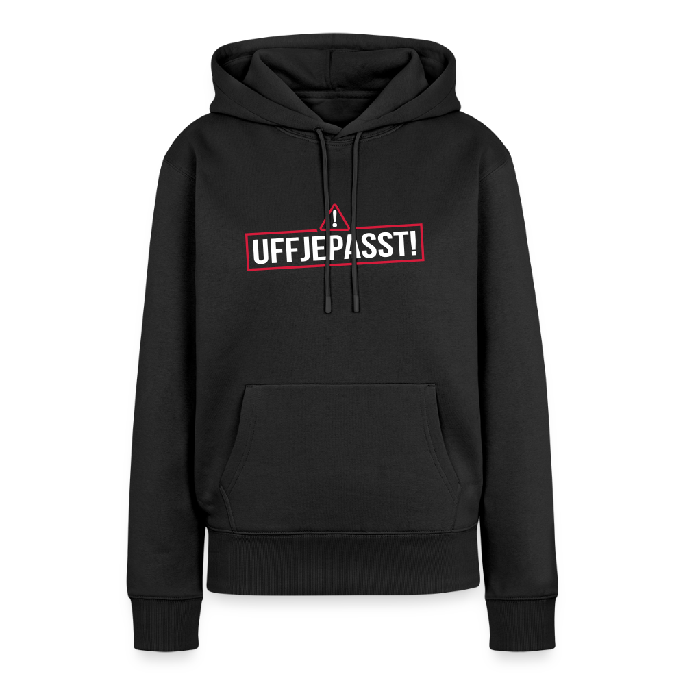 Uffjepasst! - Frauen Premium Hoodie - Schwarz