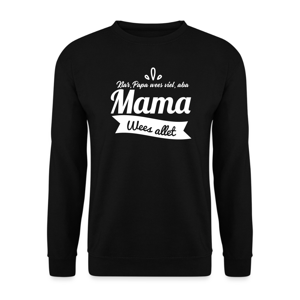 Mama Wees Allet - Unisex Pullover - Schwarz