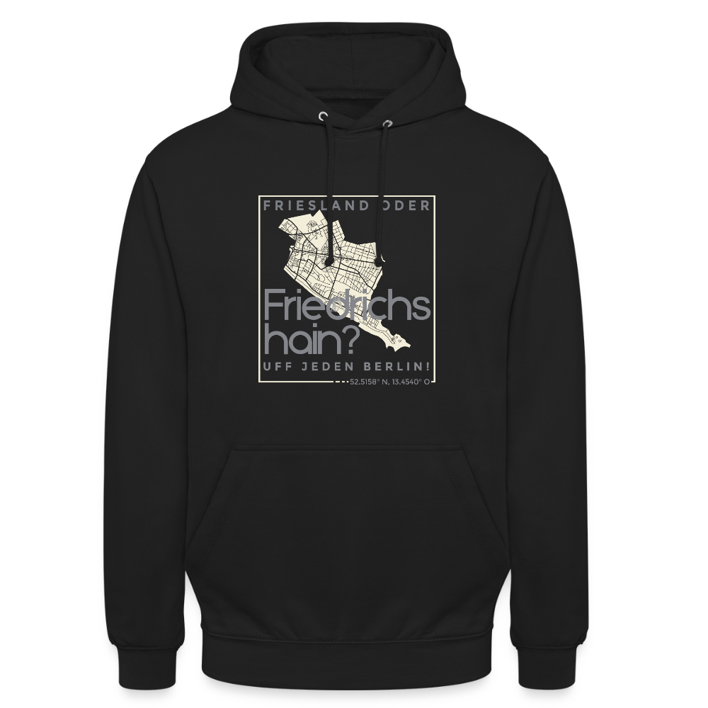 Friesland oder Friedrichshain - Unisex Hoodie - Schwarz