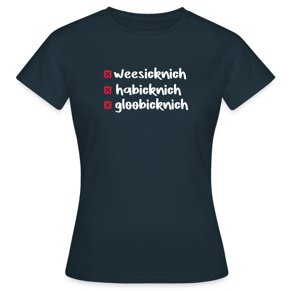 weesicknich, habicknich, gloobicknich - Frauen Premium T-Shirt - Navy