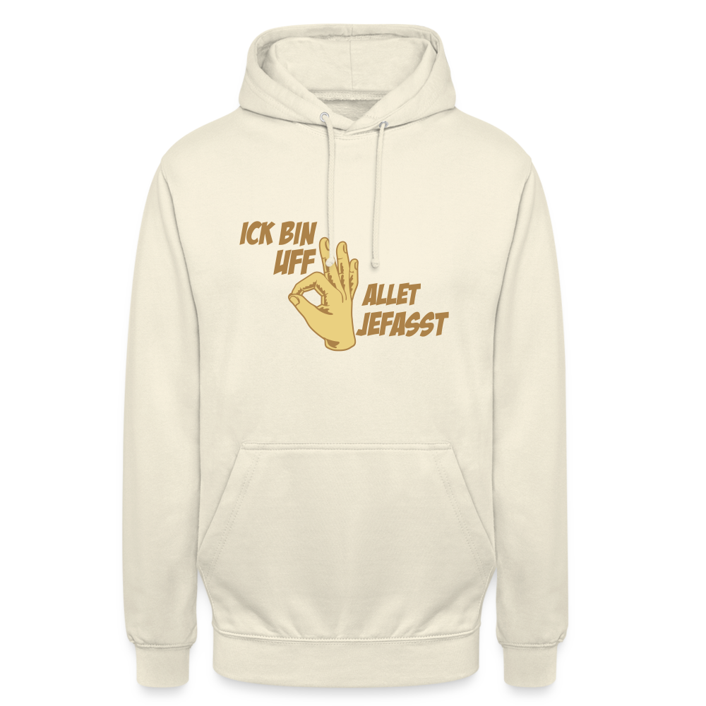 Ick bin uff allet jefasst - Unisex Hoodie - Vanille-Milchshake