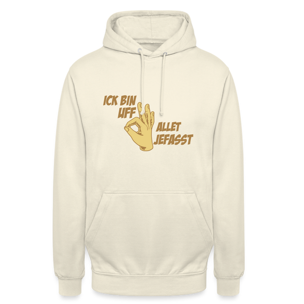 Ick bin uff allet jefasst - Unisex Hoodie - Vanille-Milchshake