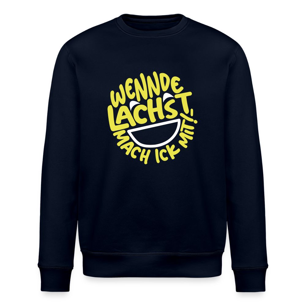 Wennde lachst, mach ick mit! - Unisex Bio Sweatshirt - Navy