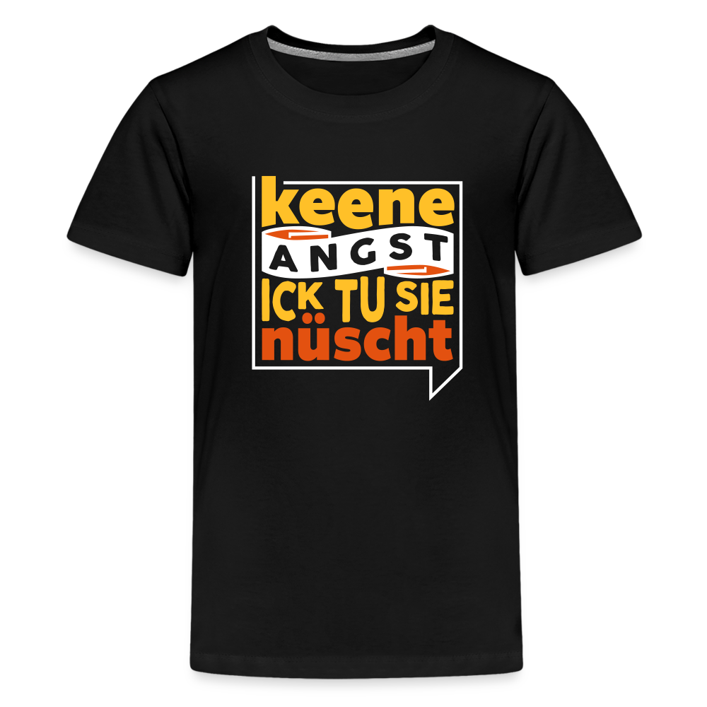 Keene Angst Ick Tu Sie Nüscht - Teenager Premium T-Shirt - Schwarz