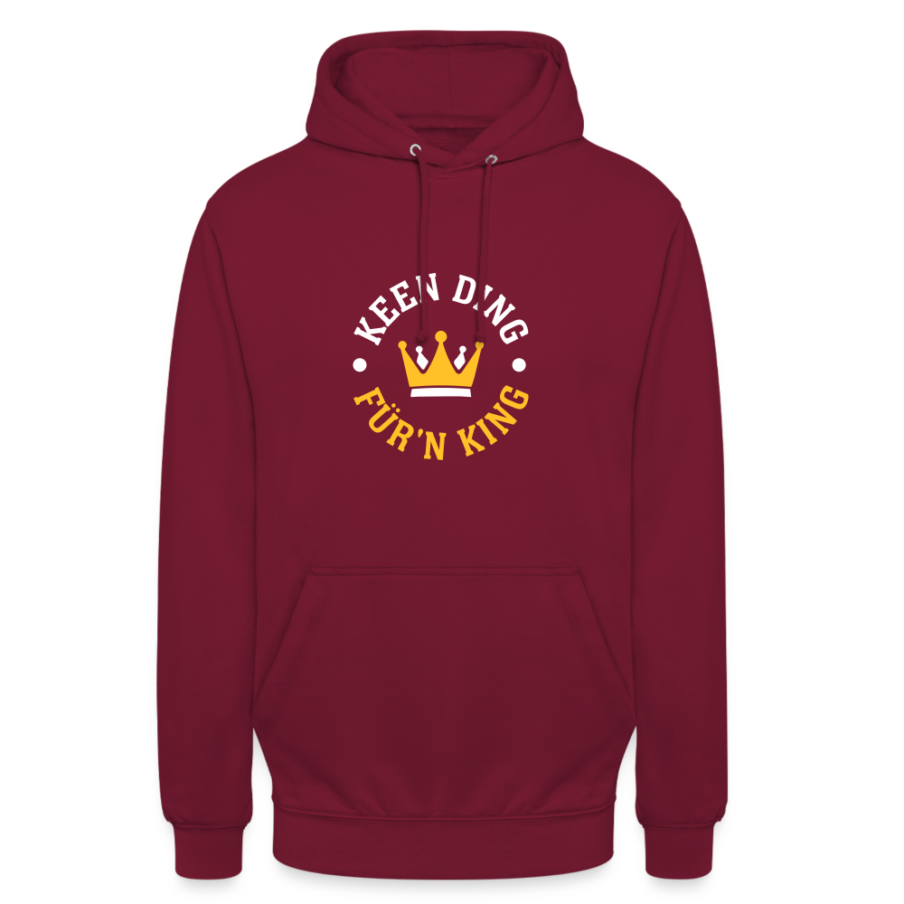 Keen Ding für'n King - Unisex Hoodie - Bordeaux