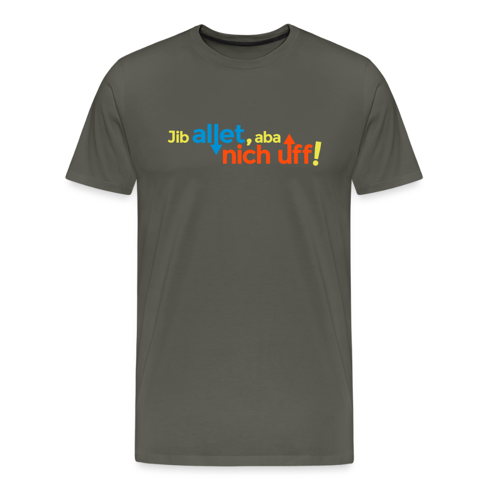 Jib allet, aba nich uff! - Männer Premium T-Shirt - Asphalt