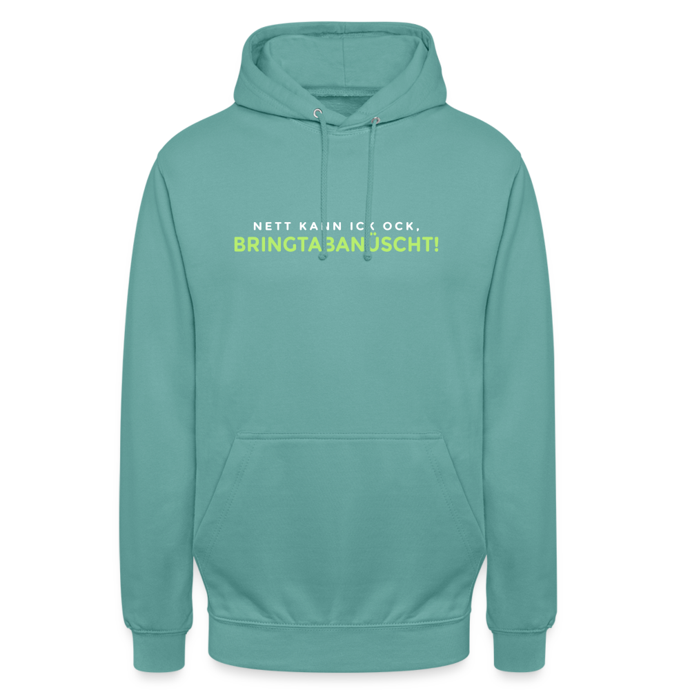 Nett kann ick och, bringtabanüscht! - Unisex Hoodie - Pastelltürkis
