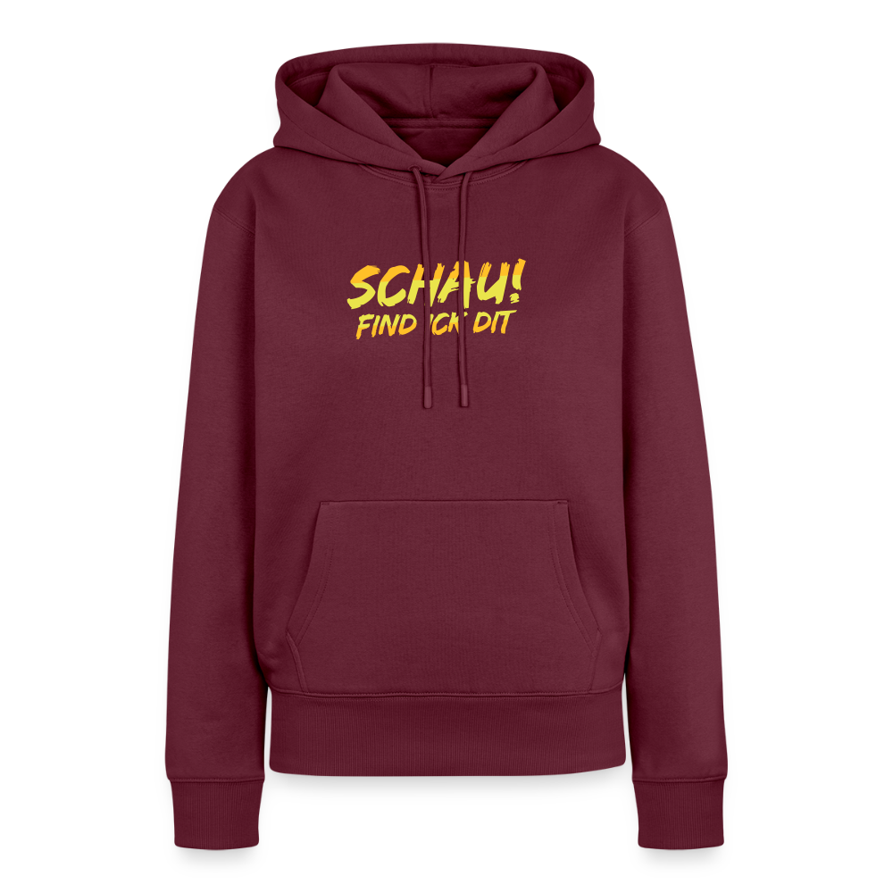 Schau! Find Ick Dit - Frauen Premium Hoodie - Burgunderrot