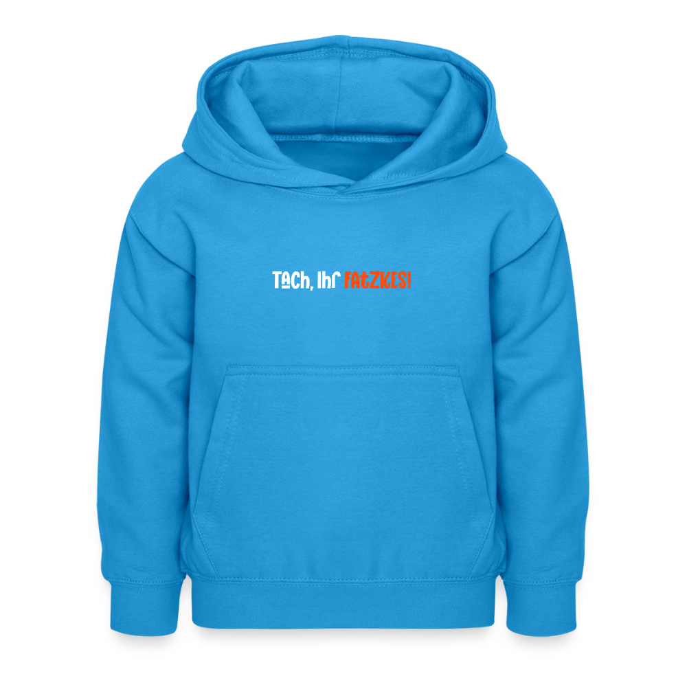 Tach, Ihr Fatzkes! - Kinder Hoodie - Meeresblau
