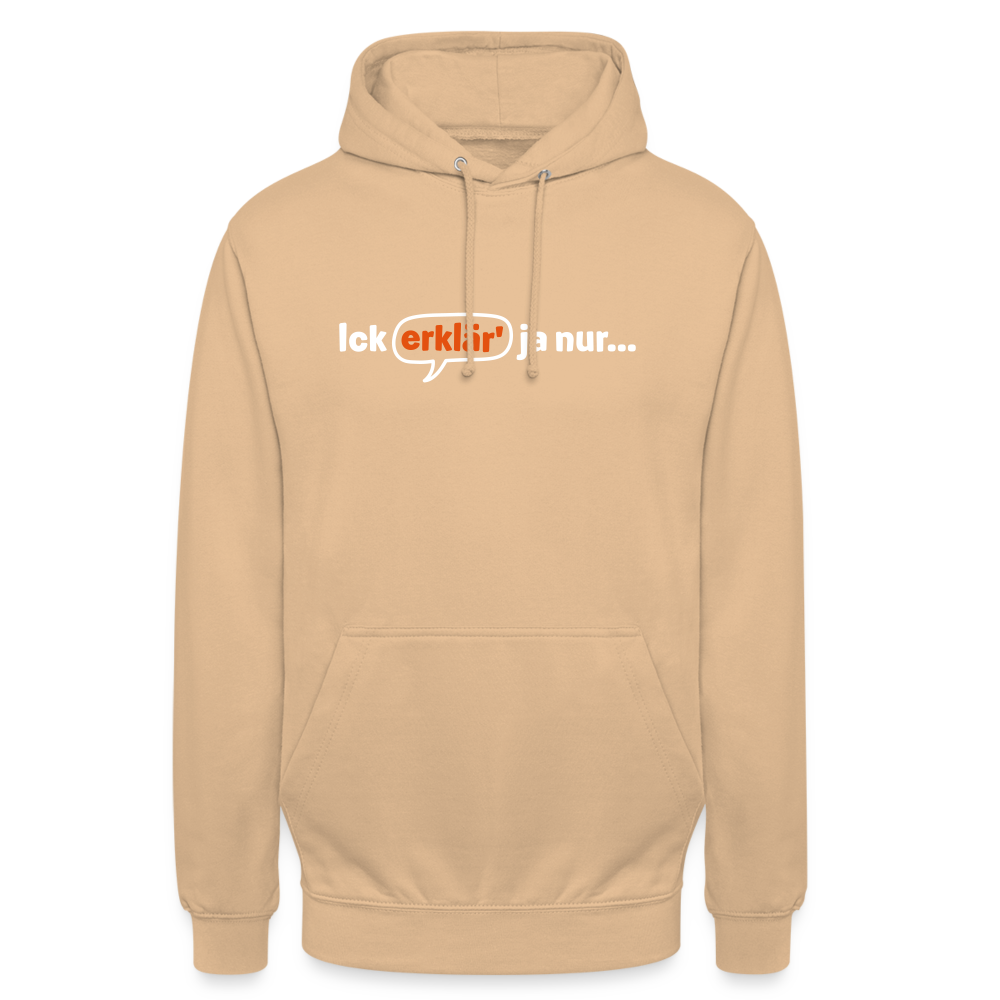 Ick erklär' ja nur… - Unisex Hoodie - Pfirsich