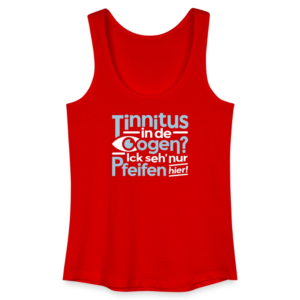Tinnitus in de Oogen? Ick seh' nur Pfeifen hier! - Frauen Bio Tank Top - Rot