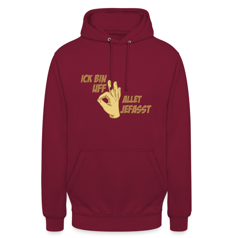 Ick bin uff allet jefasst - Unisex Hoodie - Bordeaux