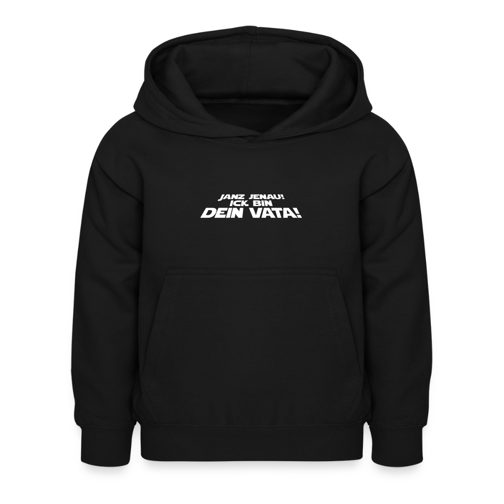 Janz jenau! Ick bin dein Vata! - Kinder Hoodie - Schwarz