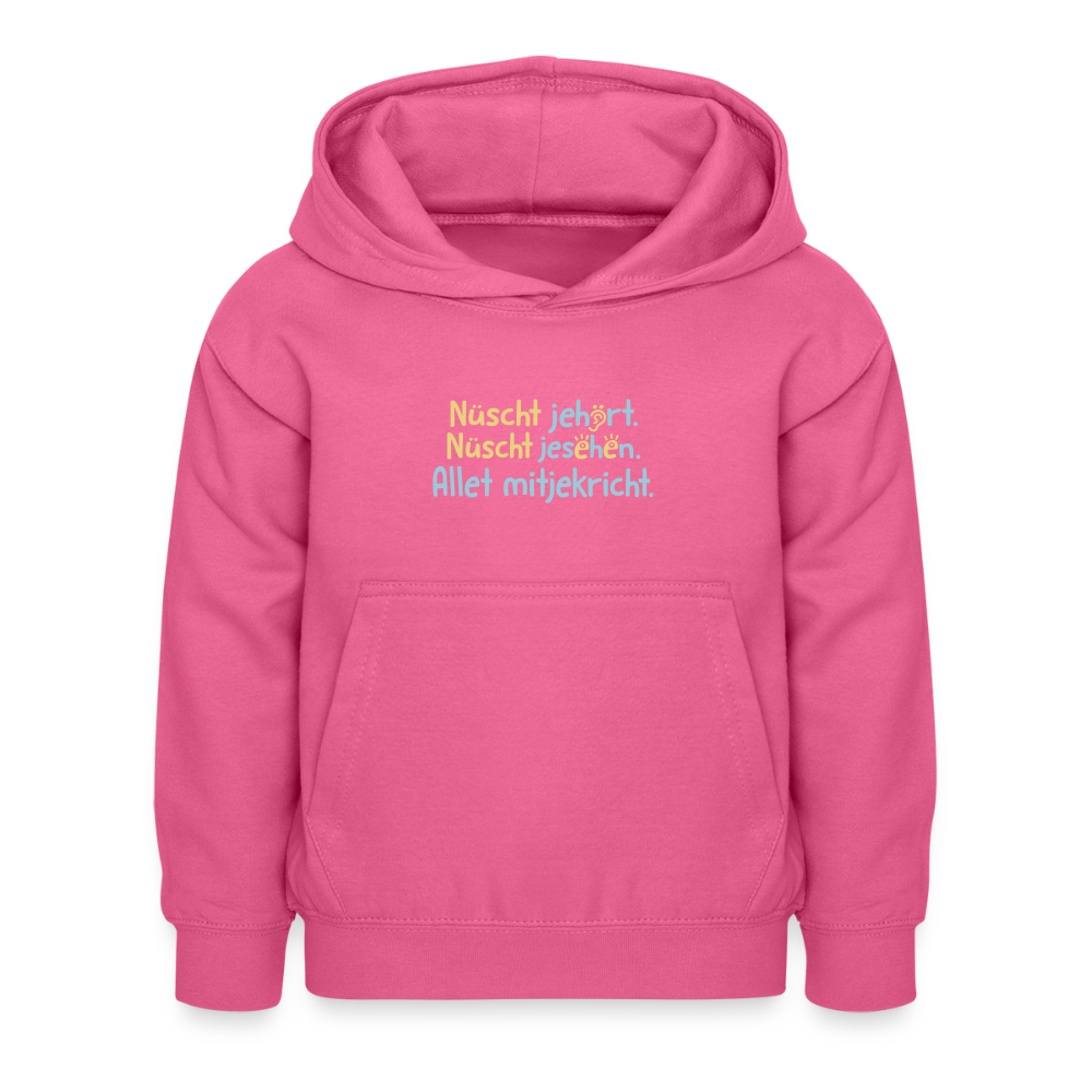 Nüscht jehört, nüscht jesehen, aba allet mitjekricht. - Kinder Hoodie - Pink