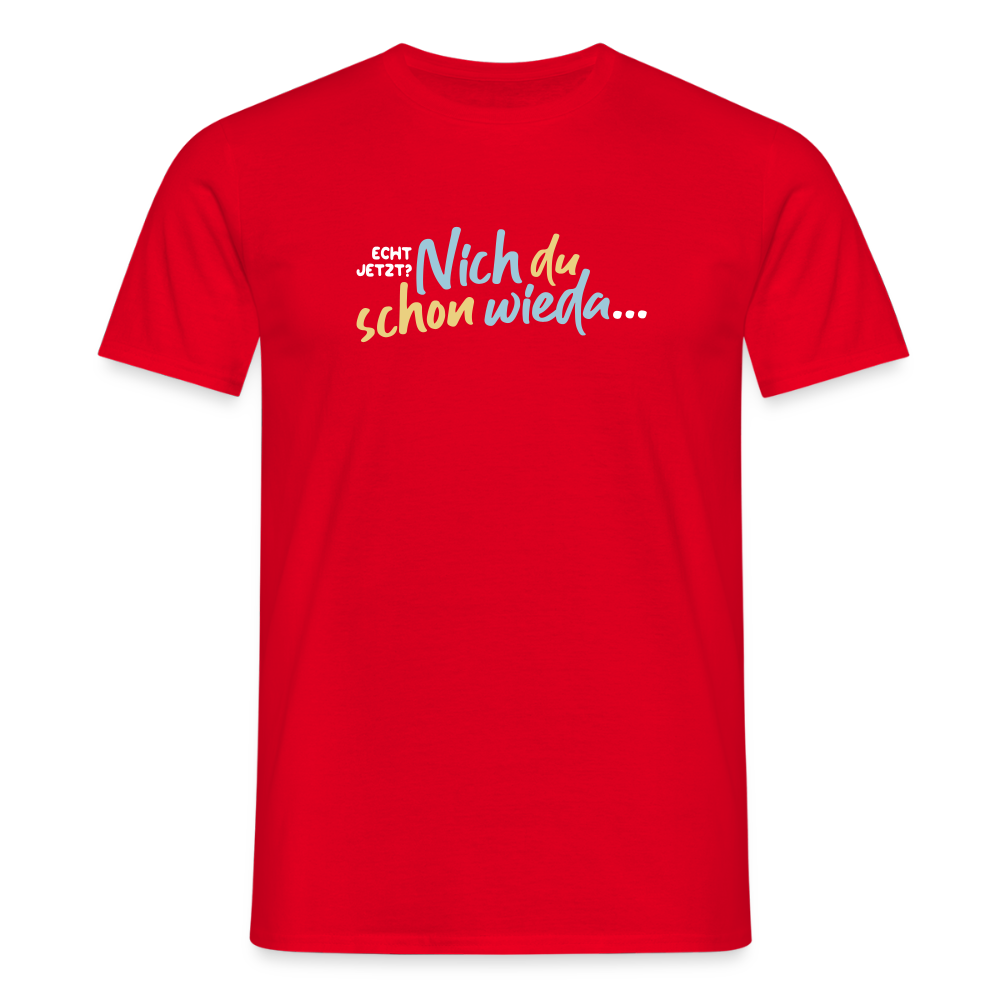 Echt jetzt? Nich du schon wieda... - Männer Premium T-Shirt - Rot