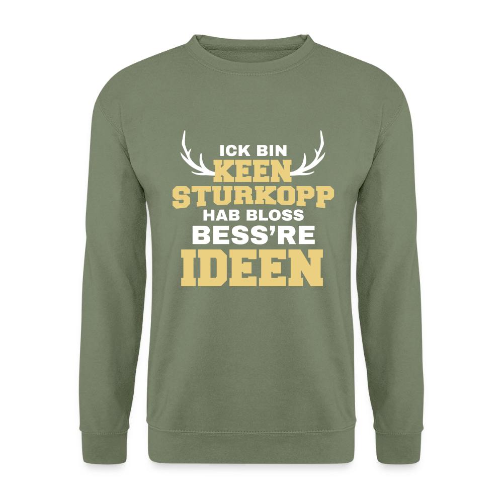 Ick bin keen Sturkopp - Unisex Pullover - Armeegrün