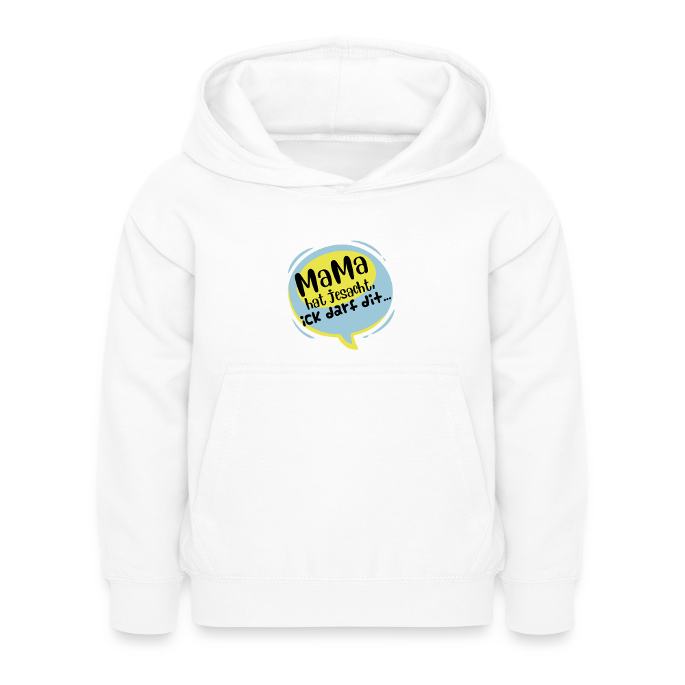 Mama hat jesacht - Kinder Hoodie - Weiß
