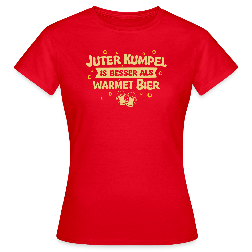 Juter Kumpel ist besser als warmet Bier - Frauen Premium T-Shirt - Rot